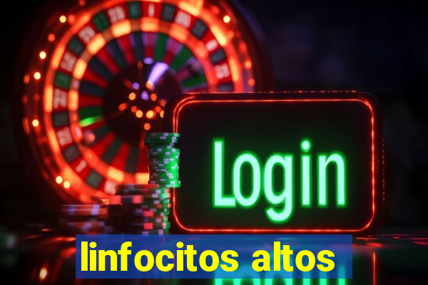 linfocitos altos